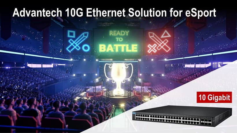 eSports가 세계적인 관심을 끄는 지금: 어드밴텍 10G 이더넷 솔루션, 완전히 새로운 게임 경험을 창출하는 운영자 서비스 품질 향상